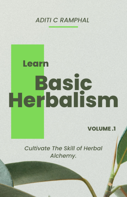 Learn Basic Herbalism: Volume 1: Cultivate The Skill of Herbal Alchemy